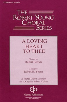 Loving Heart To Thee by Young Robert for SATB