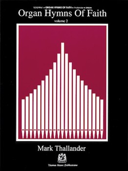 Organ Hymns of Faith - Volume 2 by - Thallander Mark - for Organ