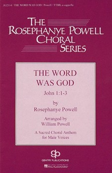 Word Was God by Powell Rosephanye - Powell William - for TTBB a cappella