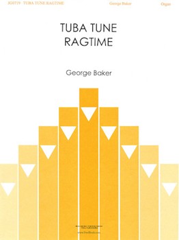 Tuba Tune Ragtime by Baker George for Organ Solo