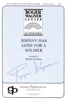 Johnny Has Gone For A Soldier by - Robert Greenlee - for SSA a cappella