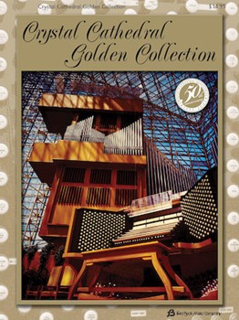 Crystal Cathedral Golden Collection by - Swann and Thallander - for Organ