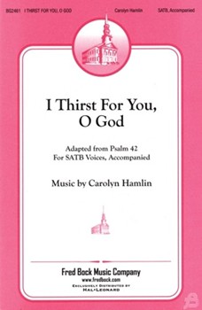 I Thirst For You O God by Hamlin Carolyn for SATB