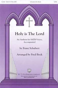 Holy Is The Lord by Schubert Franz - Bock Fred - for SATB