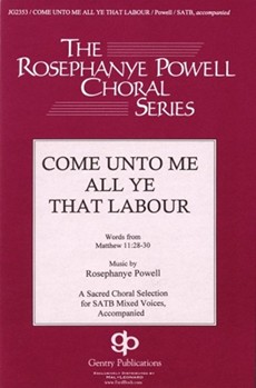 Come Unto Me All Ye That Labour by Powell Rosephanye for SATB