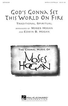 God's Gonna Set This World On Fire by Spiritual - Hogan Moses - for SATB a cappella
