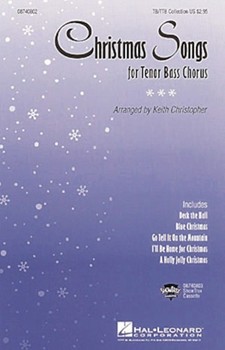 Christmas Songs For Tenor/bass Chorus by - Christopher Keith - for TTB Collection