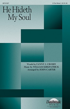 He Hideth My Soul by Kirkpatrick William J - Carter John - for 2-Part Mixed