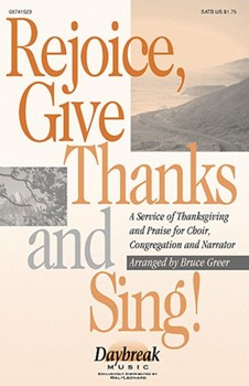 Rejoice Give Thanks And Sing by Greer - Greer Bruce - for SATB