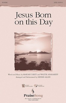 Jesus Born On This Day by Carey Mariah - Allen Dennis - for SATB