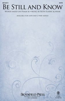 Be Still & Know by Schram Ruth Elaine for SATB