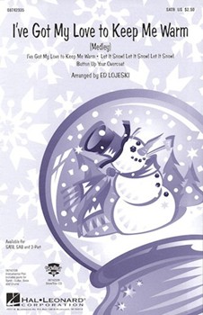I've Got My Love To Keep Me Warm - (Medley) by - Lojeski Ed - for SAB and Piano