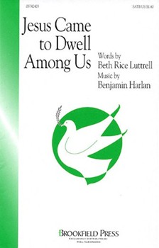 Jesus Came To Dwell Among Us by Harlan Benjamin for SATB