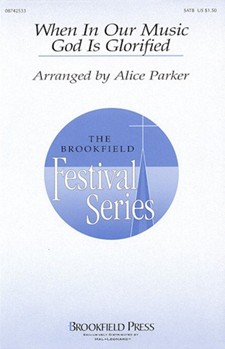 When In Our Music God Is Glorified by Green Fred Pratt - Parker Alice - for SATB