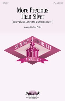 More Precious Than Silver by - Stan Pethel - for 2-Part Mixed