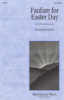 Fanfare For Easter Day by Harlan Benjamin for SATB
