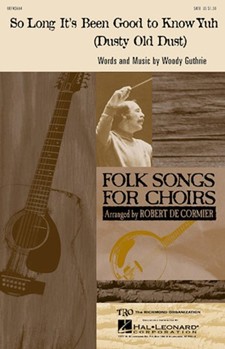 So Long It's Been Good To Know Yuh by Guthrie Woody - DeCormier Robert - The Weavers for SATB