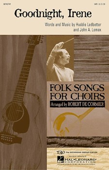 Goodnight Irene by Lomax John - DeCormier Robert - The Weavers for SATB