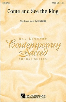 Come & See The King by Berg Ken for TTBB