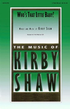 Who's That Little Baby by Shaw Kirfor 3-Part Mixed