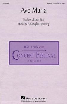 Ave Maria by Helvering R Douglas for SATB a cappella