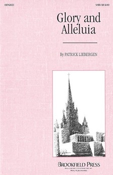 Glory And Alleluia by Liebergen Patrick M - Liebergen Patrick M - for SATB