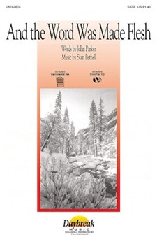 And The Word Was Made Flesh by Pethel and Parker for SATB