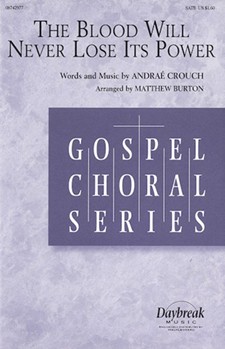 Blood Will Never Lose Its Power by Crouch Andrae - Matthew Burton - for SATB