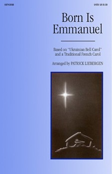 Born Is Emmanuel by - Liebergen Patrick M - for SATB
