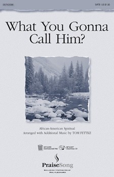 What You Gonna Call Him by Fettke Tom - Fettke Tom - for SATB