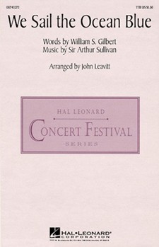 We Sail The Ocean Blue by Gilbert and Sullivan - Leavitt John - for TTBB