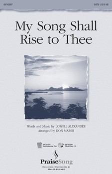 My Song Shall Rise To Thee by Alexander Lowell - Marsh Don - for SATB