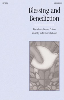 Blessing & Benediction by Schram Ruth Elaine for SATB