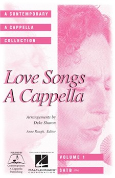 Love Songs A Cappella by - Sharon Deke - for SATB