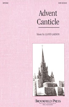 Advent Canticle by Larson Lloyd - Larson Lloyd - for SATB