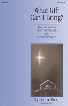 What Gift Can I Bring by - Miller Cristi Cary - for SAB