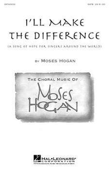 I'll Make The Difference by Hogan Moses for SATB