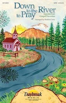 Down To The River To Pray by - Curry Sheldon - for SATB (Collection)