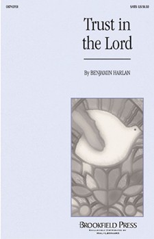 Trust In The Lord by Harlan Benjamin for SATB