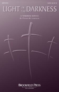 Light In The Darkness by Liebergen Patrick M for SATB