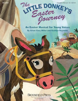 Little Donkey's Easter Journey by Miller and Reynolds for Conductor / Piano