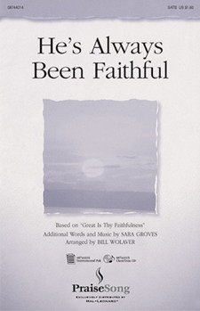 He's Always Been Faithful by - Wolaver Bill - for SATB