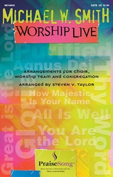 Michael W Smith Worship Live by - Taylor Steven - Michael W. Smith for SATB