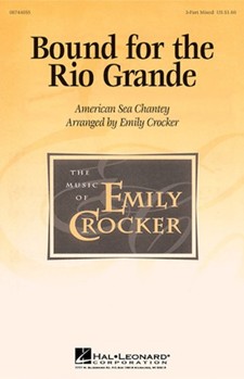 Bound For The Rio Grande by - Crocker Emily - for 3-Part Mixed