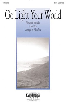 Go Light Your World by Rice Chris - Pote Allen - for SATB