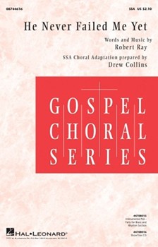 He Never Failed Me Yet by Ray Robert - Collins Drew - for SSA