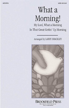 What A Morning by - Shackley Larry - for SATB