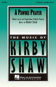 Pawnee Prayer by Shaw Kirfor 3-Part Mixed