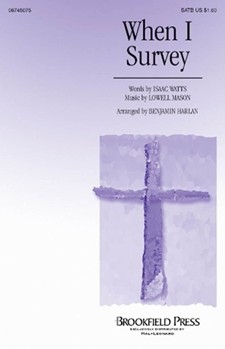 When I Survey by Mason Lowell - Harlan Benjamin - for SATB
