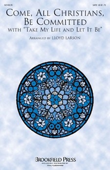 Come All Christians Be Committed by - Larson Lloyd - for SATB